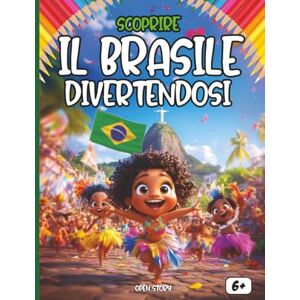 Story, Open Scoprire il Brasile divertendosi: Un viaggio educativo e divertente tra storia, cultura, cucina, leggende e disegni da colorare Story, Open Scoprire il Brasile divertendosi: Un viaggio educativo e divertente tra storia, cultura, cucina, leggende e disegni da colorare