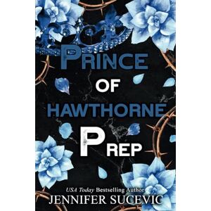Sucevic, Jennifer Prince of Hawthorne Prep: A Dark, Enemies-to-Lovers Bully Sports Romance (Hawthorne Prep Series) Sucevic, Jennifer Prince of Hawthorne Prep: A Dark, Enemies-to-Lovers Bully Sports Romance (Hawthorne Prep Series)