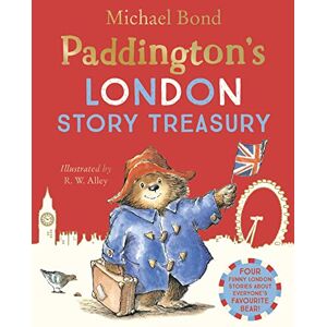 Bond, Michael Paddington’s London Story Treasury: A collection of four funny stories about Paddington Bear!: A collection of four funny stories about Paddington Bear the perfect gift for the Coronation! Bond, Michael Paddington’s London Story Treasury: A collection of four funny stories about Paddington Bear!: A collection of four funny stories about Paddington Bear the perfect gift for the Coronation!
