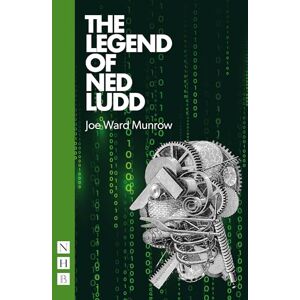 Joe Ward Munrow The Legend of Ned Ludd (NHB Modern Plays) Joe Ward Munrow The Legend of Ned Ludd (NHB Modern Plays)