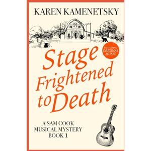 Kamenetsky, Karen J Stage Frightened to Death: An absolutely gripping musical murder mystery filled with twists and turns (A Sam Cook Musical Murder Mystery Book 1) Kamenetsky, Karen J Stage Frightened to Death: An absolutely gripping musical murder mystery filled with twists and turns (A Sam Cook Musical Murder Mystery Book 1)
