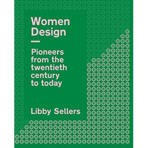 Sellers, Libby Women Design: Pioneers from the twentieth century to today Sellers, Libby Women Design: Pioneers from the twentieth century to today