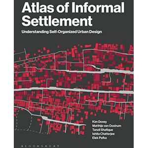 Kim Dovey Atlas of Informal Settlement: Understanding Self-Organized Urban Design Kim Dovey Atlas of Informal Settlement: Understanding Self-Organized Urban Design