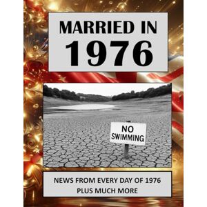 Absalom, Elizabeth 1976 The Year You Were Married: A Wedding Anniversary Gift Book For Men And Women. UK and World News From Every Day Of 1976 Absalom, Elizabeth 1976 The Year You Were Married: A Wedding Anniversary Gift Book For Men And Women. UK and World News From Every Day Of 1976