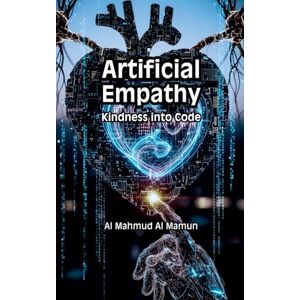 Mamun, Al Mahmud Al Artificial Empathy Mamun, Al Mahmud Al Artificial Empathy