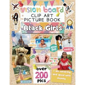 Luxe Vision Board Clip Art Book for Black Girls: Magazine Images for Kids Aged 7-12 with 200+ Inspiring Pictures and Affirmations to Activate Their Vision and Manifest Their Dreams (Vision Board Supplies) Luxe Vision Board Clip Art Book for Black Girls: Magazine Images for Kids Aged 7-12 with 200+ Inspiring Pictures and Affirmations to Activate Their Vision and Manifest Their Dreams (Vision Board Supplies)