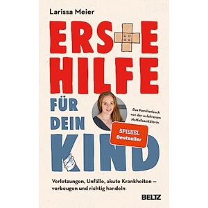 Meier, Larissa Erste Hilfe für dein Kind: Verletzungen, Unfälle, akute Krankheiten vorbeugen und richtig handeln. Das Familienbuch von der erfahrenen Notfallsanitäterin Meier, Larissa Erste Hilfe für dein Kind: Verletzungen, Unfälle, akute Krankheiten vorbeugen und richtig handeln. Das Familienbuch von der erfahrenen Notfallsanitäterin