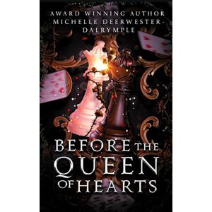 Deerwester-Dalrymple, Michelle Before the Queen of Hearts: A Villain Fairy Tale Wonderland Retelling (The Before . . . Fairy Tale Series) Deerwester-Dalrymple, Michelle Before the Queen of Hearts: A Villain Fairy Tale Wonderland Retelling (The Before . . . Fairy Tale Series)