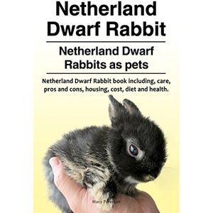 Peterson, Macy Netherland Dwarf Rabbit. Netherland Dwarf Rabbits as pets. Netherland Dwarf Rabbit book including pros and cons, care, housing, cost, diet and health. Peterson, Macy Netherland Dwarf Rabbit. Netherland Dwarf Rabbits as pets. Netherland Dwarf Rabbit book including pros and cons, care, housing, cost, diet and health.