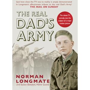 Norman The Real Dad's Army: The Story of the Home Guard Norman The Real Dad's Army: The Story of the Home Guard