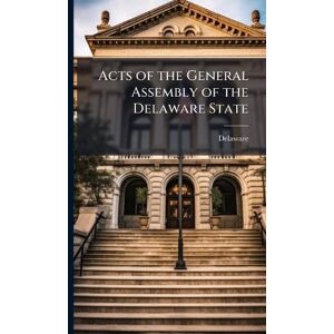 Delaware Acts of the General Assembly of the State Delaware Acts of the General Assembly of the State