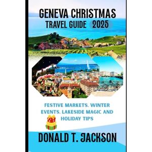 Jackson Geneva Christmas Travel Guide 2025: Festive Markets, Winter Events, Lakeside Magic and Holiday Tips Jackson Geneva Christmas Travel Guide 2025: Festive Markets, Winter Events, Lakeside Magic and Holiday Tips
