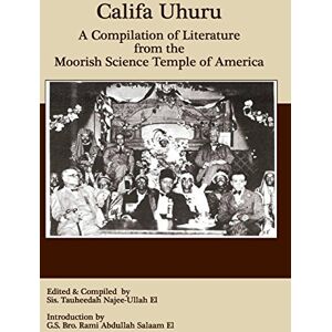 Drew Ali, Noble Prohet Califa Uhuru: A Compilation of Literature from the Moorish Science Temple of America Drew Ali, Noble Prohet Califa Uhuru: A Compilation of Literature from the Moorish Science Temple of America