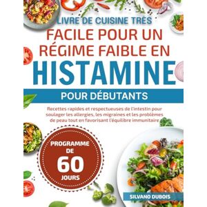 DUBOIS, SILVANO LIVRE DE CUISINE TRÈS FACILE POUR UN RÉGIME FAIBLE EN HISTAMINE POUR DÉBUTANTS: Recettes rapides et respectueuses de l’intestin pour soulager les ... tout en favorisant l’équilibre immunitaire DUBOIS, SILVANO LIVRE DE CUISINE TRÈS FACILE POUR UN RÉGIME FAIBLE EN HISTAMINE POUR DÉBUTANTS: Recettes rapides et respectueuses de l’intestin pour soulager les ... tout en favorisant l’équilibre immunitaire