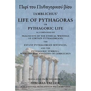 Taylor The Life of Pythagoras, or Pythagoric Life: Accompanied by Fragments of the Writings of the Pythagoreans Taylor The Life of Pythagoras, or Pythagoric Life: Accompanied by Fragments of the Writings of the Pythagoreans