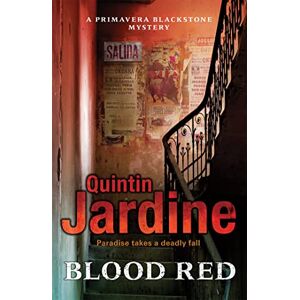 Jardine, Quintin Blood Red (Primavera Blackstone series, Book 2): Murder and deceit abound in this thrilling mystery Jardine, Quintin Blood Red (Primavera Blackstone series, Book 2): Murder and deceit abound in this thrilling mystery
