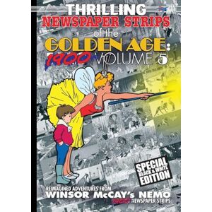 McCay, Winsor Thrilling Newspaper Strips of the Golden Age: Volume 5 (Black and White Edition) McCay, Winsor Thrilling Newspaper Strips of the Golden Age: Volume 5 (Black and White Edition)