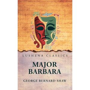 George Bernard Shaw Major Barbara George Bernard Shaw Major Barbara