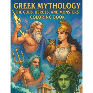 Kontra, Nikolaos N.A Greek Mythology Coloring Book: Gods, Heroes, and Monsters Kontra, Nikolaos N.A Greek Mythology Coloring Book: Gods, Heroes, and Monsters