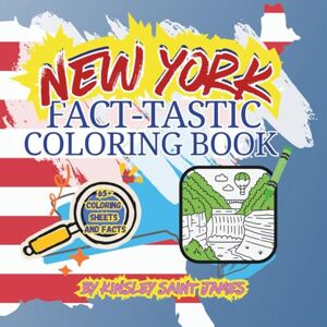Saint James, Kinsley New York State Fact-Tastic Coloring Book: Fun Facts, Landmarks, and State Symbols to Color and Learn: A creative and educational coloring adventure ... families (State Fact-Tastic Coloring Books) Saint James, Kinsley New York State Fact-Tastic Coloring Book: Fun Facts, Landmarks, and State Symbols to Color and Learn: A creative and educational coloring adventure ... families (State Fact-Tastic Coloring Books)