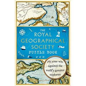 Ltd, The Royal Geographical Society Enterprises The Royal Geographical Society Puzzle Book: Pit your wits against the world's greatest explorers Ltd, The Royal Geographical Society Enterprises The Royal Geographical Society Puzzle Book: Pit your wits against the world's greatest explorers