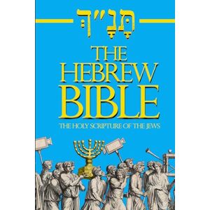 ra, ne The Hebrew Bible Large Print In English Complete (Tanakh or Old Testament): The Holy Scriptures consists of the Old and New Testaments: hebrew Bible ra, ne The Hebrew Bible Large Print In English Complete (Tanakh or Old Testament): The Holy Scriptures consists of the Old and New Testaments: hebrew Bible