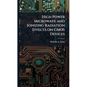 Estep, Nicholas A High Power Microwave and Ionizing Radiation Effects on CMOS Devices Estep, Nicholas A High Power Microwave and Ionizing Radiation Effects on CMOS Devices
