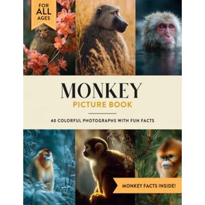 Julian W. Ashford Monkey Picture Book: Learn All About Monkeys with Fun Photos and Monkey Facts for Kids & Adults Julian W. Ashford Monkey Picture Book: Learn All About Monkeys with Fun Photos and Monkey Facts for Kids & Adults