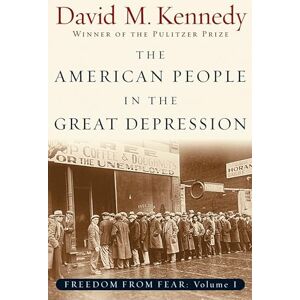 Kennedy, David M. The American People in the Great Depression: Freedom from Fear, Part One (Oxford History of the United States) (Pt.1) Kennedy, David M. The American People in the Great Depression: Freedom from Fear, Part One (Oxford History of the United States) (Pt.1)