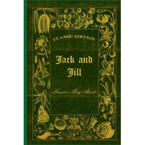 ALCOTT, LOUISA MAY JACK AND JILL: Illustrated ALCOTT, LOUISA MAY JACK AND JILL: Illustrated
