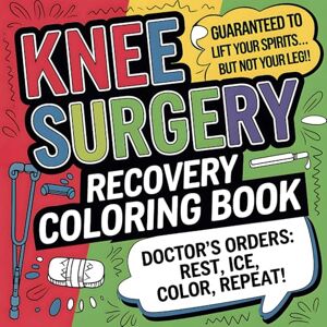 Publishing, Vivid Ventures Knee Surgery Recovery Coloring Book: A Funny Knee Surgery Recovery Coloring Book with Bold and Easy 50 Hilarious Designs for Get Well Soon Laughs & ... Gift for Anyone on Crutches (Color & Recover) Publishing, Vivid Ventures Knee Surgery Recovery Coloring Book: A Funny Knee Surgery Recovery Coloring Book with Bold and Easy 50 Hilarious Designs for Get Well Soon Laughs & ... Gift for Anyone on Crutches (Color & Recover)