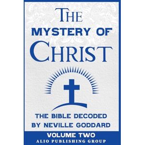 Goddard, Neville The Mystery of Christ: The Bible Decoded by Neville Goddard Volume Two (Masters of Metaphysics) Goddard, Neville The Mystery of Christ: The Bible Decoded by Neville Goddard Volume Two (Masters of Metaphysics)