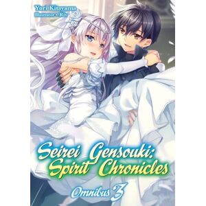 Kitayama, Yuri Seirei Gensouki: Spirit Chronicles: Omnibus 3 (Light Novel): Volume 3 (SEIREI GENSOUKI SPIRIT CHRONICLES OMNIBUS NOVEL SC) Kitayama, Yuri Seirei Gensouki: Spirit Chronicles: Omnibus 3 (Light Novel): Volume 3 (SEIREI GENSOUKI SPIRIT CHRONICLES OMNIBUS NOVEL SC)