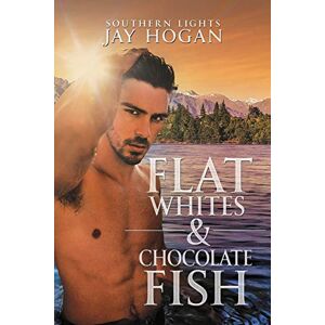 Hogan, Jay Flat Whites & Chocolate Fish: Southern Lights: 3 Hogan, Jay Flat Whites & Chocolate Fish: Southern Lights: 3
