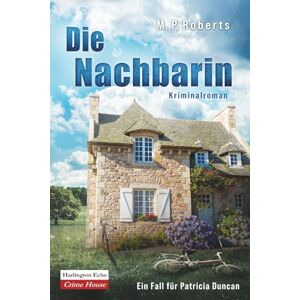 Roberts Die Nachbarin: Ein Patricia Duncan-Krimi Roberts Die Nachbarin: Ein Patricia Duncan-Krimi