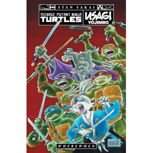Sakai, Stan Teenage Mutant Ninja Turtles/Usagi Yojimbo: Wherewhen Sakai, Stan Teenage Mutant Ninja Turtles/Usagi Yojimbo: Wherewhen