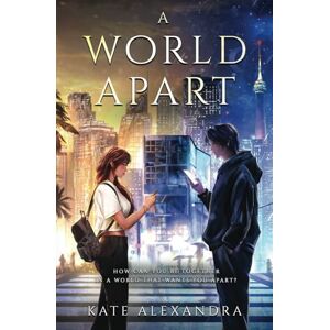 Alexandra, Kate A World Apart (Between Worlds) Alexandra, Kate A World Apart (Between Worlds)