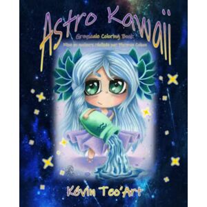 Teo'Art, Kevin Astro Kawaii: Greyscale coloring book Teo'Art, Kevin Astro Kawaii: Greyscale coloring book