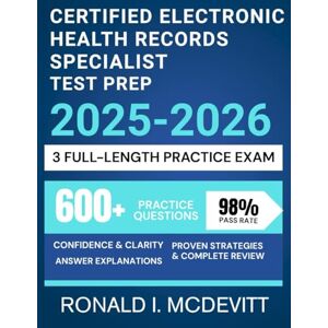 McDevitt, Ronald I. Certified Electronic Health Records Specialist Test Prep 2025-2026: A Strategic, Step-by-Step Approach to Mastering the Material and Conquering CEHRS Exam McDevitt, Ronald I. Certified Electronic Health Records Specialist Test Prep 2025-2026: A Strategic, Step-by-Step Approach to Mastering the Material and Conquering CEHRS Exam