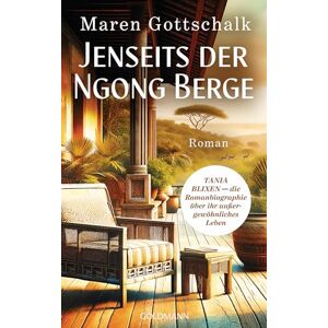 Gottschalk, Maren Jenseits der Ngong Berge: TANIA BLIXEN die Romanbiographie über ihr außergewöhnliches Leben Gottschalk, Maren Jenseits der Ngong Berge: TANIA BLIXEN die Romanbiographie über ihr außergewöhnliches Leben