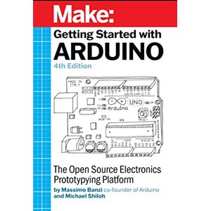 Shiloh, Michael Getting Started with Arduino 4e: The Open Source Electronics Prototyping Platform (Make) Shiloh, Michael Getting Started with Arduino 4e: The Open Source Electronics Prototyping Platform (Make)