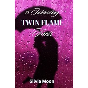 Moon, Silvia 15 Interesting Twin Flame Facts: If you didn't know, now you know: 4 (Twin Flame Fun Facts) Moon, Silvia 15 Interesting Twin Flame Facts: If you didn't know, now you know: 4 (Twin Flame Fun Facts)