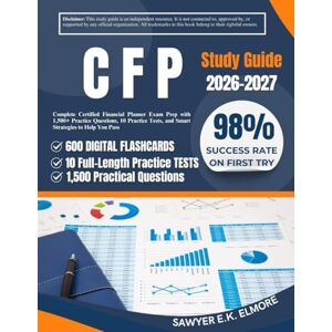 Elmore, Sawyer E.K. CFP Study Guide 2026-2027: Complete Certified Financial Planner Exam Prep with 1,500+ Practice Questions, 10 Practice Tests, and Smart Strategies to Help You Pass Elmore, Sawyer E.K. CFP Study Guide 2026-2027: Complete Certified Financial Planner Exam Prep with 1,500+ Practice Questions, 10 Practice Tests, and Smart Strategies to Help You Pass