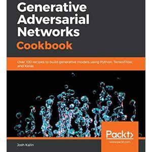 Kalin, Josh Generative Adversarial Networks Cookbook: Over 100 recipes to build generative models using Python, TensorFlow, and Keras Kalin, Josh Generative Adversarial Networks Cookbook: Over 100 recipes to build generative models using Python, TensorFlow, and Keras