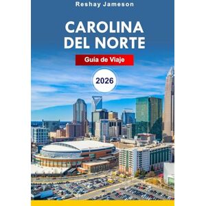 Jameson, Reshay Carolina del Norte Guía de viaje 2026: Explore la belleza natural, los paisajes escénicos, los destinos imperdibles, las rutas de senderismo, la ... ocultas desde las playas hasta Blue Ridge Jameson, Reshay Carolina del Norte Guía de viaje 2026: Explore la belleza natural, los paisajes escénicos, los destinos imperdibles, las rutas de senderismo, la ... ocultas desde las playas hasta Blue Ridge