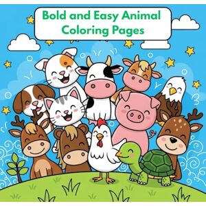 Aung, Mr Yan Nyein Bold and Easy Animal Coloring Pages: 56 Simple Designs for Relaxation and Creative Fun All Ages Welcome Aung, Mr Yan Nyein Bold and Easy Animal Coloring Pages: 56 Simple Designs for Relaxation and Creative Fun All Ages Welcome