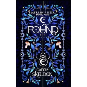 Skeldon, Gabby Found: Merlin's Heir: 1 Skeldon, Gabby Found: Merlin's Heir: 1