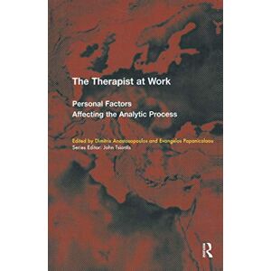 The Therapist at Work: Personal Factors Affecting the Analytic Process (The EFPP Monograph Series) The Therapist at Work: Personal Factors Affecting the Analytic Process (The EFPP Monograph Series)