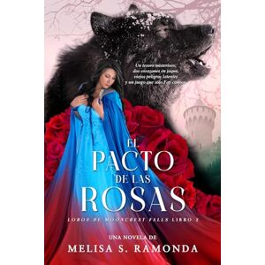 Ramonda, Melisa S. El Pacto de las Rosas: Romance de Fantasía Medieval Bella y Bestia (Saga Lobos de Mooncrest Falls) Ramonda, Melisa S. El Pacto de las Rosas: Romance de Fantasía Medieval Bella y Bestia (Saga Lobos de Mooncrest Falls)