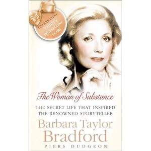 Dudgeon, Piers THE WOMAN OF SUBSTANCE: Barbara Taylor Bradford: the life of the extraordinary author of the bestselling A Woman of Substance Dudgeon, Piers THE WOMAN OF SUBSTANCE: Barbara Taylor Bradford: the life of the extraordinary author of the bestselling A Woman of Substance